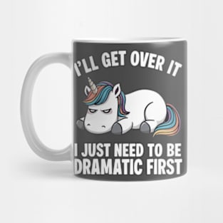 JUST NEED TO BE DRAMATIC FIRST Mug